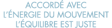 accord  avec l  nergie du mouvement l  quilibre est juste