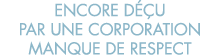 encore d  u par une corporation manque de respect