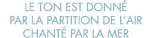 le ton est donn  par la partition de l air chant  par la mer