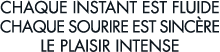 chaque instant est fluide chaque sourire est sinc re le plaisir intense 
