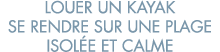 louer un kayak se rendre sur une plage isol e et calme 