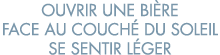 ouvrir une bi re face au couch  du soleil se sentir l ger 