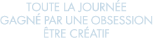 toute la journ e gagn  par une obsession  tre cr atif 
