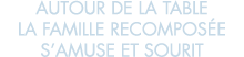 autour de la table la famille recompos e s amuse et sourit 