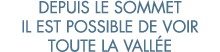 depuis le sommet il est possible de voir toute la vall e
