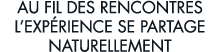 au fil des rencontres l exp rience se partage naturellement 