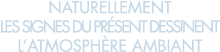 naturellement les signes du pr sent dessinent l atmosph re ambiant 