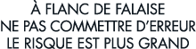   flanc de falaise ne pas commettre d erreur le risque est plus grand 