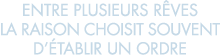 entre plusieurs r ves la raison choisit souvent d  tablir un ordre 