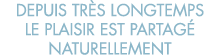 depuis tr s longtemps le plaisir est partag  naturellement