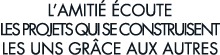 l amiti   coute les projets qui se construisent les uns gr ce aux autres