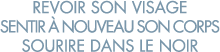 revoir son visage sentir   nouveau son corps sourire dans le noir 