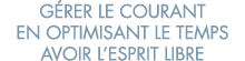 g rer le courant en optimisant le temps avoir l esprit libre 
