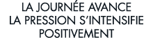 la journ e avance la pression s intensifie positivement 