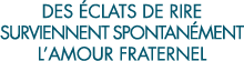 des  clats de rire surviennent spontan ment l amour fraternel 