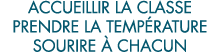 accueillir la classe prendre la temp rature sourire   chacun 