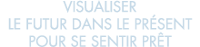 visualiser le futur dans le pr sent pour se sentir pr t 