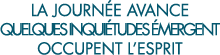 la journ e avance quelques inqui tudes  mergent occupent l esprit 