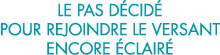 le pas d cid  pour rejoindre le versant encore  clair  