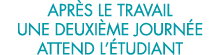 apr s le travail une deuxi me journ e attend l  tudiant 