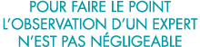 pour faire le point l observation d un expert n est pas n gligeable 