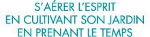 s a rer l esprit en cultivant son jardin en prenant le temps 
