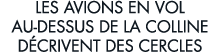 les avions en vol au-dessus de la colline d crivent des cercles 