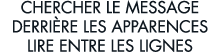 chercher le message derri re les apparences lire entre les lignes 