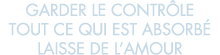 garder le contr le tout ce qui est absorb  laisse de l amour 