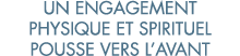 un engagement physique et spirituel pousse vers l avant