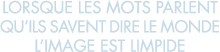 lorsque les mots parlent qu ils savent dire le monde l image est limpide