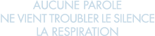 aucune parole ne vient troubler le silence la respiration 