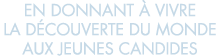 en donnant   vivre la d couverte du monde aux jeunes candides 