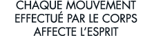 chaque mouvement effectu  par le corps affecte l esprit