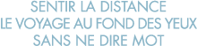 sentir la distance le voyage au fond des yeux sans ne dire mot