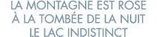 la montagne est rose   la tomb e de la nuit le lac indistinct 