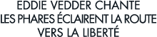 Eddie Vedder chante les phares  clairent la route vers la libert  