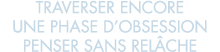 traverser encore une phase d obsession penser sans rel che 