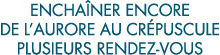 encha ner encore de l aurore au cr puscule plusieurs rendez-vous 