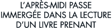 l apr s-midi passe immerg e dans la lecture d un livre prenant 
