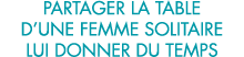 partager la table d une femme solitaire lui donner du temps 