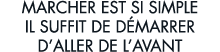 marcher est si simple il suffit de d marrer d aller de l avant 