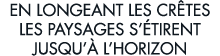 en longeant les cr tes les paysages s  tirent jusqu   l horizon 