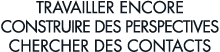travailler encore construire des perspectives chercher des contacts 