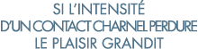 si l intensit  d un contact charnel perdure le plaisir grandit