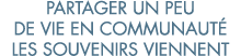 partager un peu de vie en communaut  les souvenirs viennent 