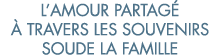 l amour partag    travers les souvenirs soude la famille