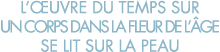 l  uvre du temps sur un corps dans la fleur de l  ge se lit sur la peau