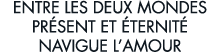 entre les deux mondes pr sent et  ternit  navigue l amour