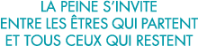 la peine s invite entre les  tres qui partent et tous ceux qui restent 